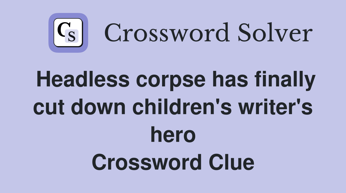 Headless corpse has finally cut down children's writer's hero